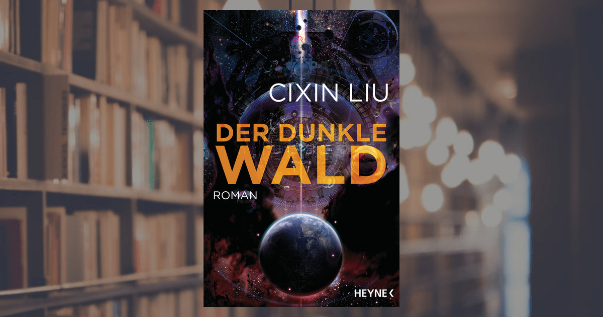Cixin Liu: Der dunkle Wald - Paperback - Heyne Verlag